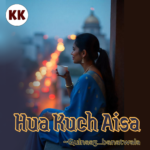 Hua Kuch Aisa